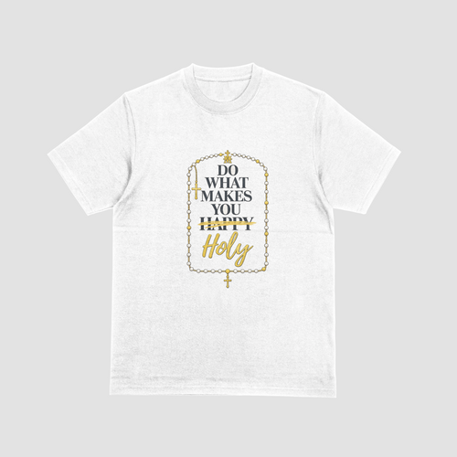 Do What Makes You Holy Catholic T-Shirt