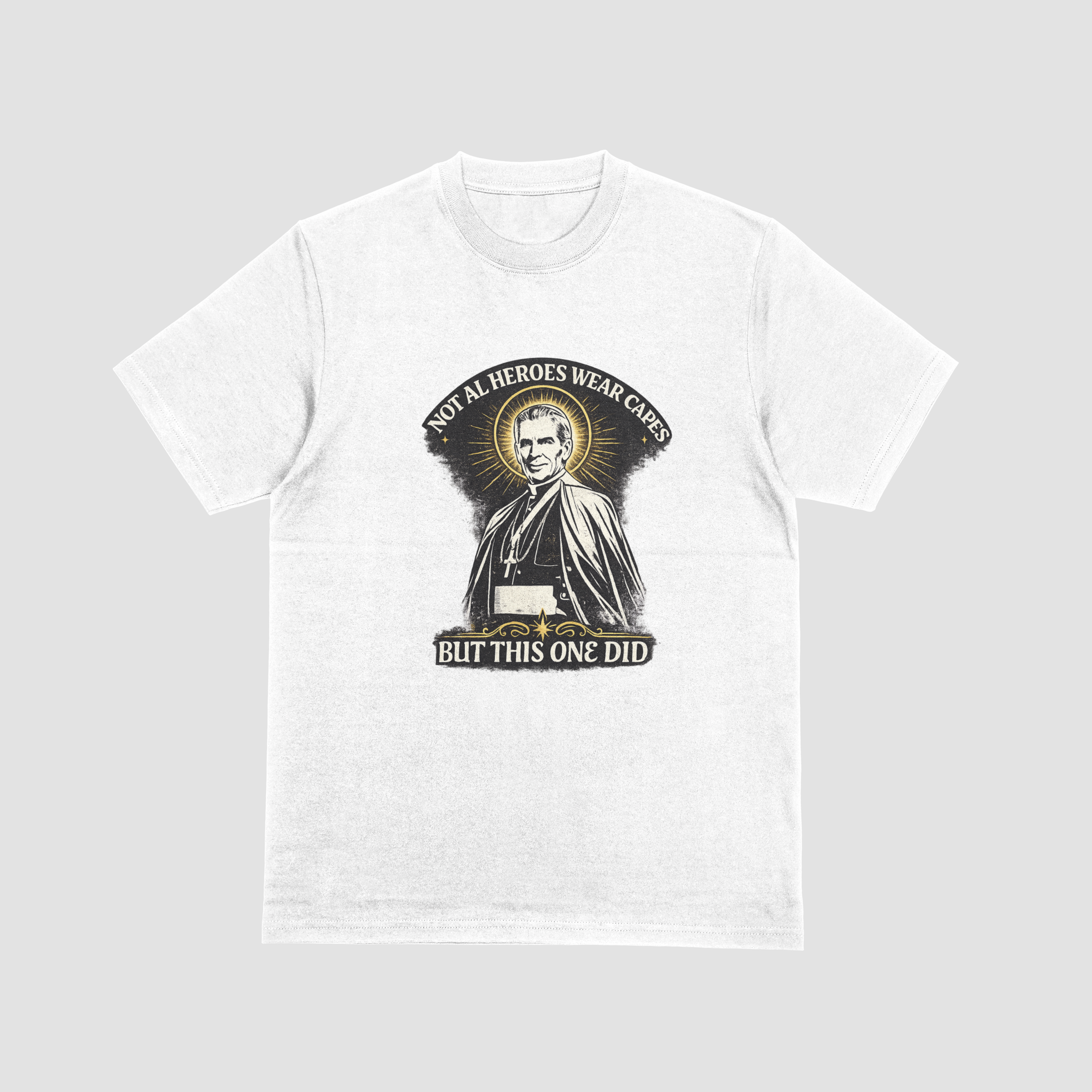 Not All Heroes Wear Capes, But This One Did T-Shirt