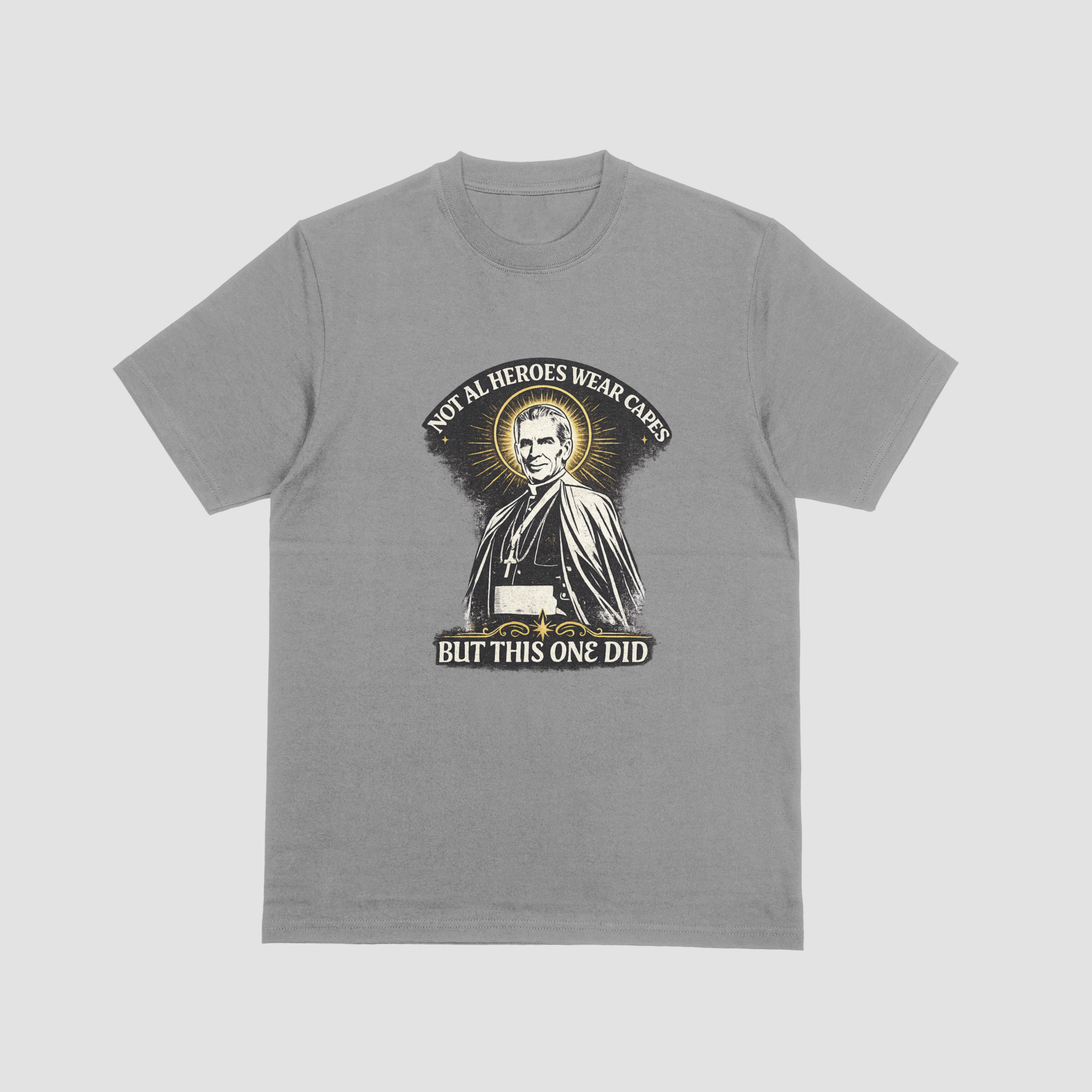 Not All Heroes Wear Capes, But This One Did T-Shirt