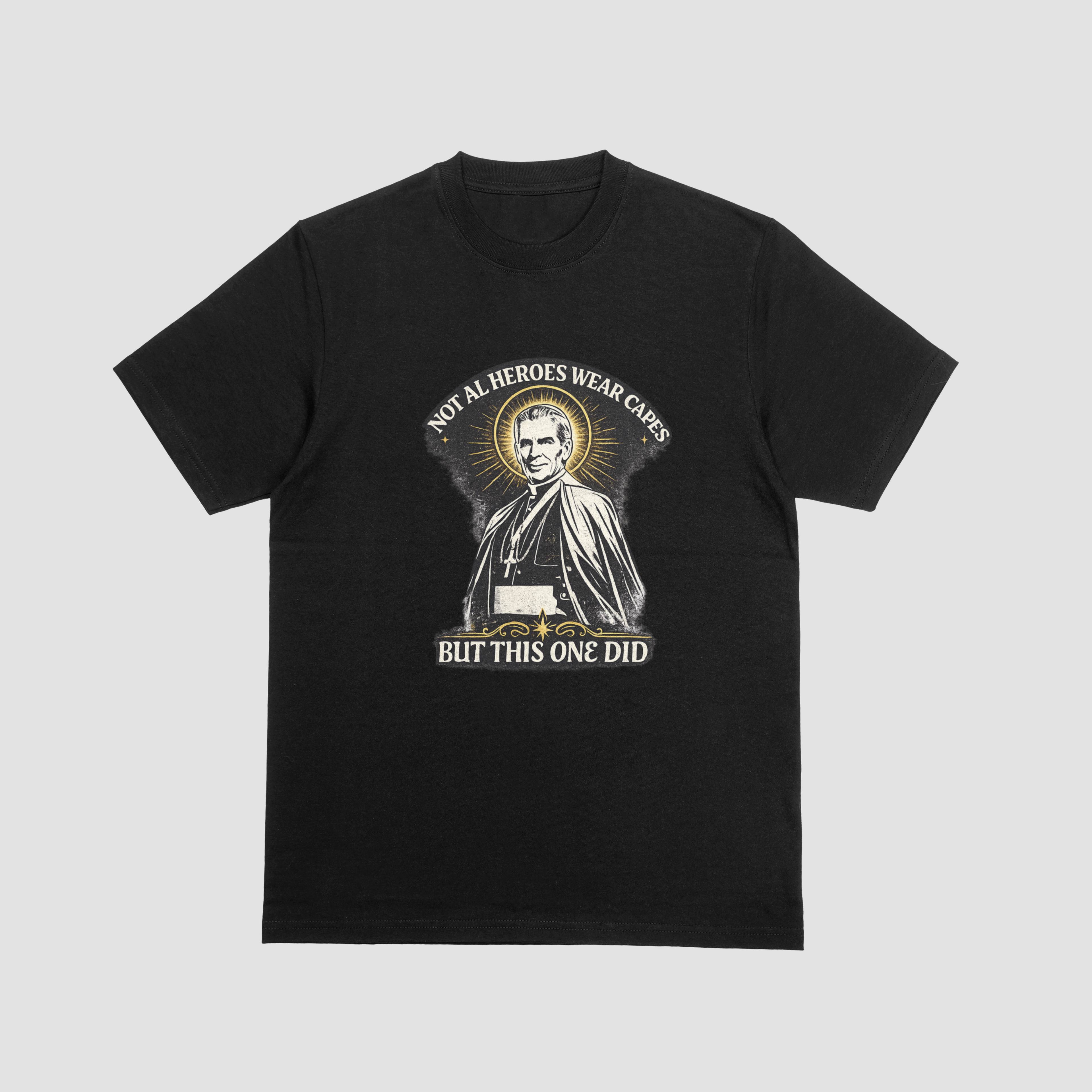 Not All Heroes Wear Capes, But This One Did T-Shirt